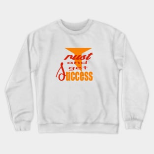 Trust And Get Success Crewneck Sweatshirt